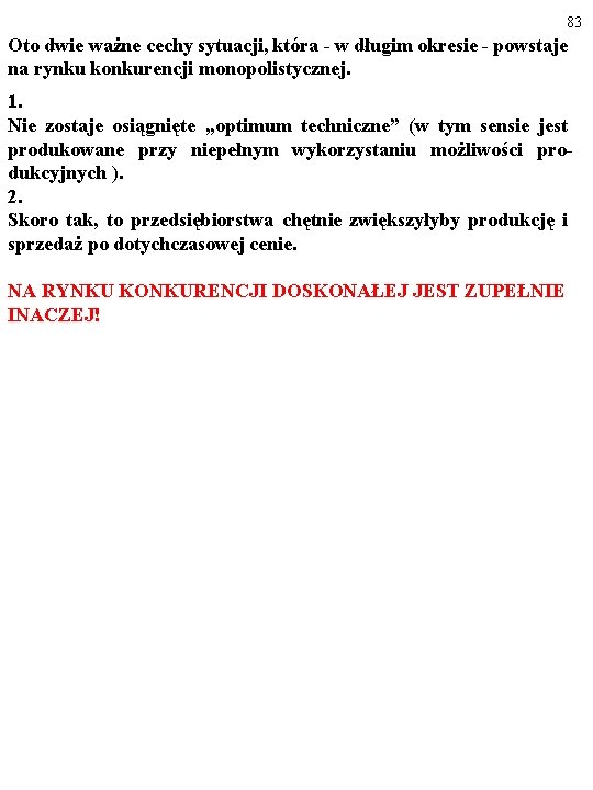 83 Oto dwie ważne cechy sytuacji, która - w długim okresie - powstaje na