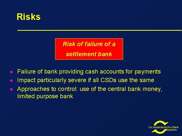 Risks Risk of failure of a settlement bank l l l Failure of bank Risks Risk of failure of a settlement bank l l l Failure of bank