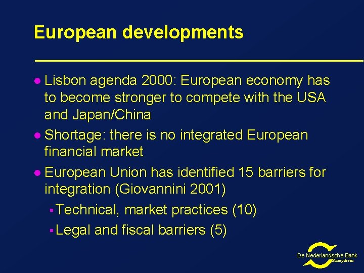 European developments Lisbon agenda 2000: European economy has to become stronger to compete with European developments Lisbon agenda 2000: European economy has to become stronger to compete with