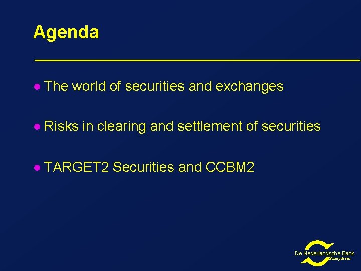 Agenda l The world of securities and exchanges l Risks in clearing and settlement Agenda l The world of securities and exchanges l Risks in clearing and settlement