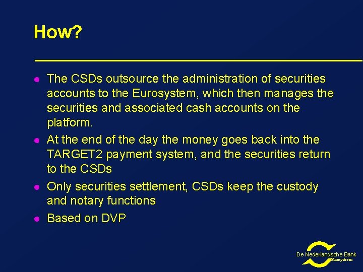 How? l l The CSDs outsource the administration of securities accounts to the Eurosystem, How? l l The CSDs outsource the administration of securities accounts to the Eurosystem,