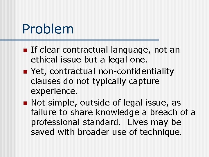 Problem n n n If clear contractual language, not an ethical issue but a