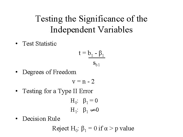 Testing the Significance of the Independent Variables • Test Statistic t = b 1