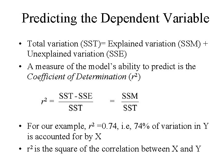 Predicting the Dependent Variable • Total variation (SST)= Explained variation (SSM) + Unexplained variation