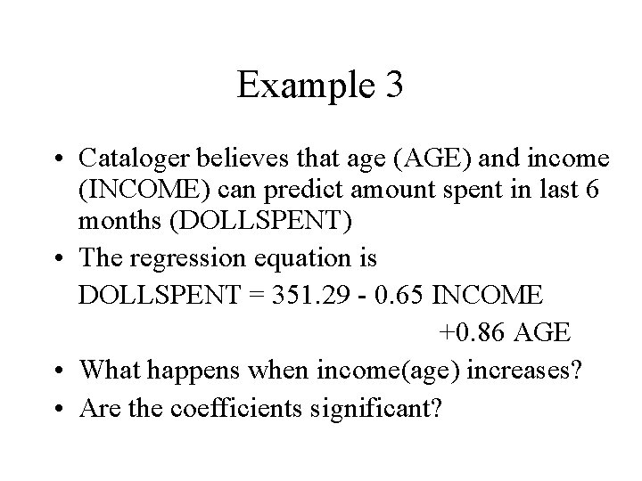 Example 3 • Cataloger believes that age (AGE) and income (INCOME) can predict amount