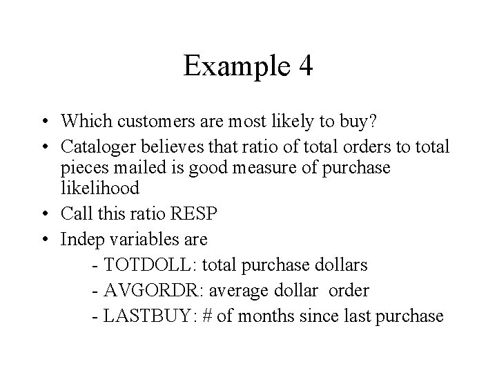Example 4 • Which customers are most likely to buy? • Cataloger believes that