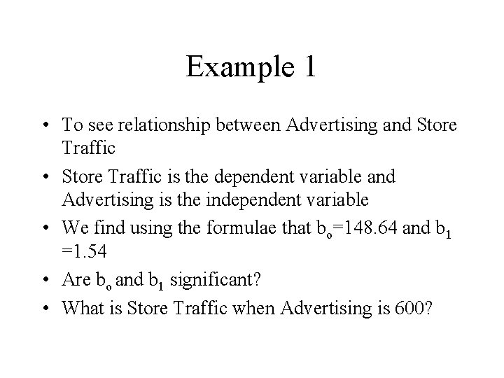 Example 1 • To see relationship between Advertising and Store Traffic • Store Traffic