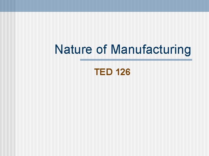 Nature of Manufacturing TED 126 