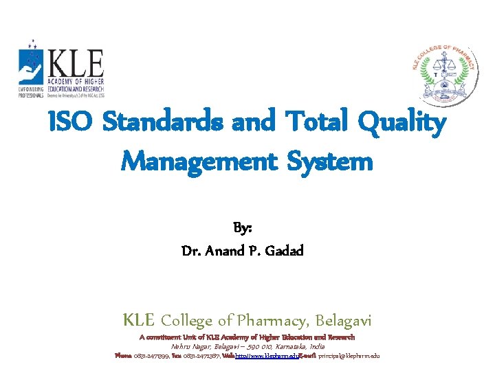 ISO Standards and Total Quality Management System By: Dr. Anand P. Gadad KLE College
