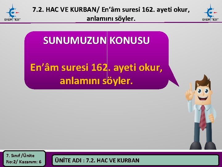 7. 2. HAC VE KURBAN/ En’âm suresi 162. ayeti okur, anlamını söyler. SUNUMUZUN KONUSU