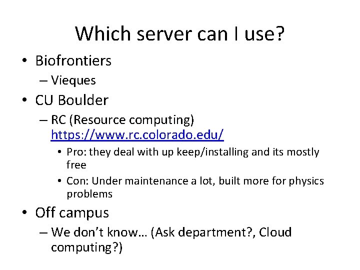 Which server can I use? • Biofrontiers – Vieques • CU Boulder – RC Which server can I use? • Biofrontiers – Vieques • CU Boulder – RC