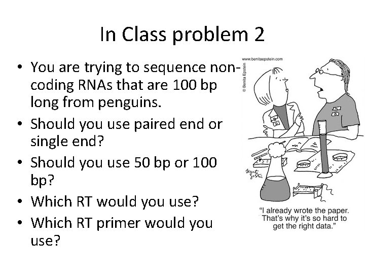 In Class problem 2 • You are trying to sequence noncoding RNAs that are In Class problem 2 • You are trying to sequence noncoding RNAs that are