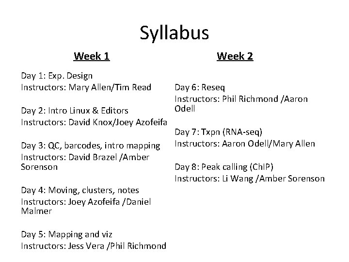 Syllabus Week 1 Day 1: Exp. Design Instructors: Mary Allen/Tim Read Day 2: Intro Syllabus Week 1 Day 1: Exp. Design Instructors: Mary Allen/Tim Read Day 2: Intro