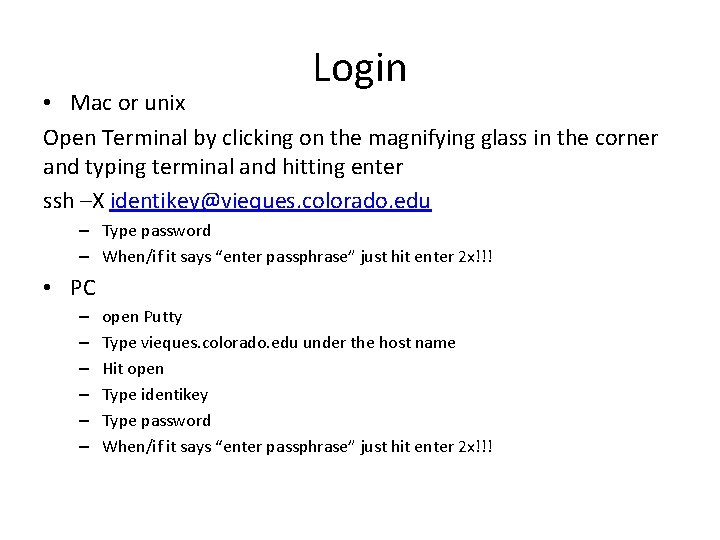 Login • Mac or unix Open Terminal by clicking on the magnifying glass in Login • Mac or unix Open Terminal by clicking on the magnifying glass in