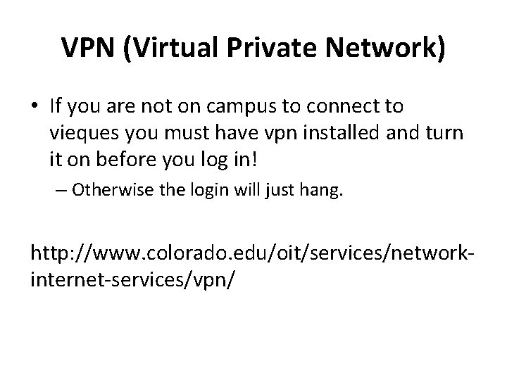VPN (Virtual Private Network) • If you are not on campus to connect to VPN (Virtual Private Network) • If you are not on campus to connect to