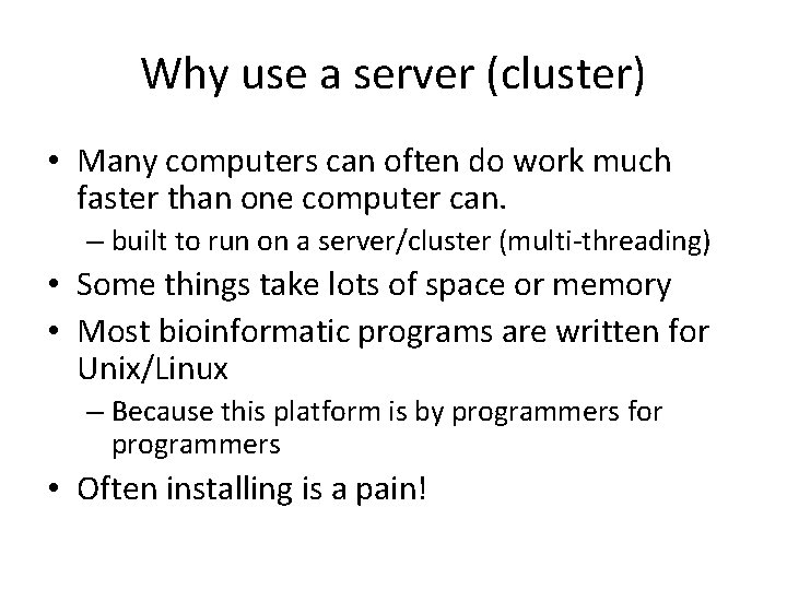Why use a server (cluster) • Many computers can often do work much faster Why use a server (cluster) • Many computers can often do work much faster