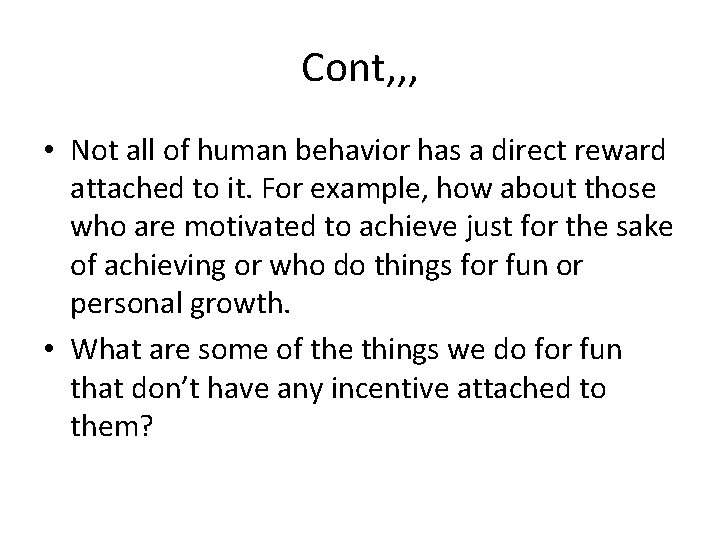 Cont, , , • Not all of human behavior has a direct reward attached