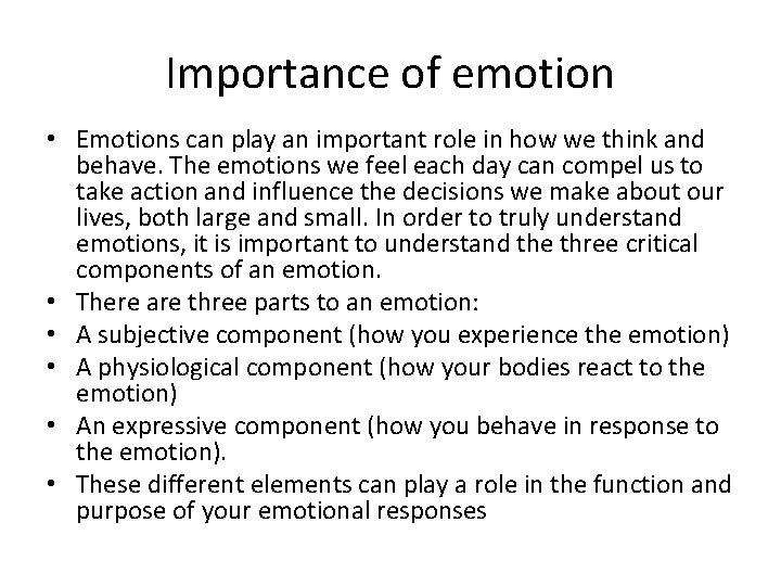 Importance of emotion • Emotions can play an important role in how we think