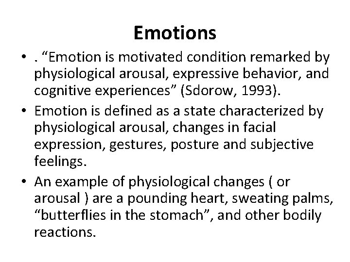 Emotions • . “Emotion is motivated condition remarked by physiological arousal, expressive behavior, and