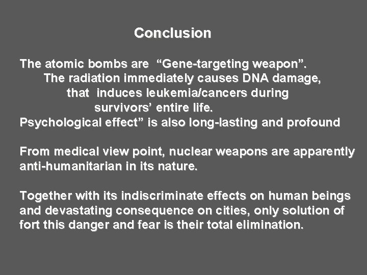 Conclusion The atomic bombs are “Gene-targeting weapon”. The radiation immediately causes DNA damage, that