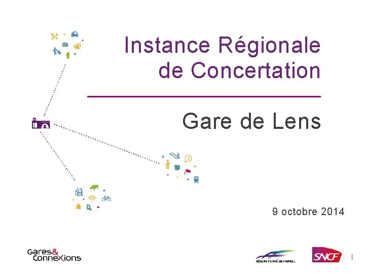 Instance Régionale de Concertation Gare de Lens 9 octobre 2014 | 