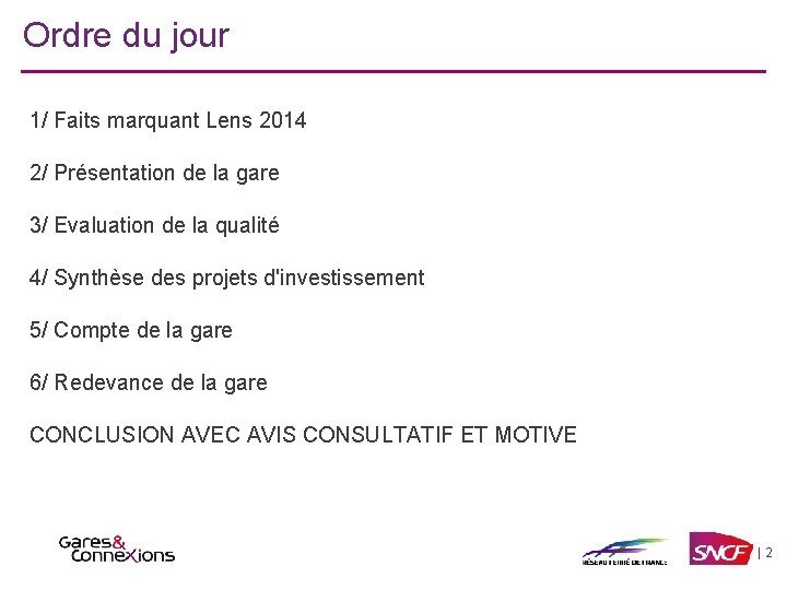Ordre du jour 1/ Faits marquant Lens 2014 2/ Présentation de la gare 3/ Ordre du jour 1/ Faits marquant Lens 2014 2/ Présentation de la gare 3/