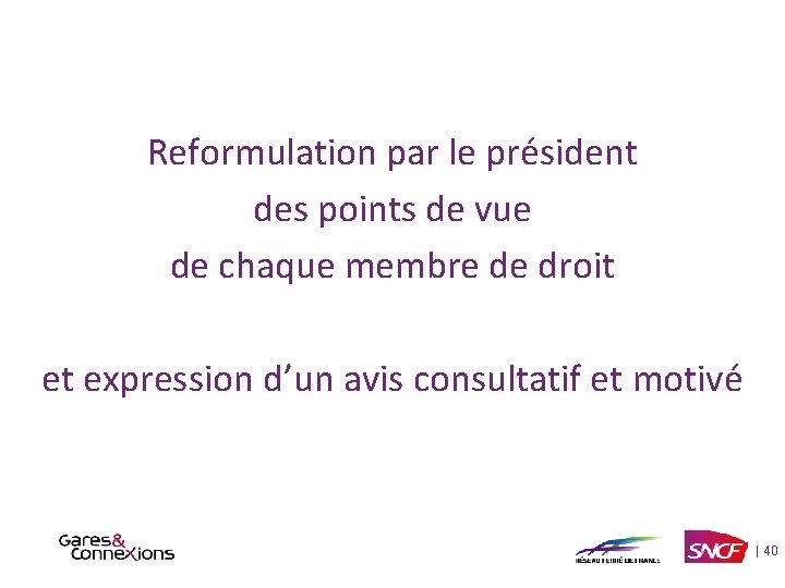 Reformulation par le président des points de vue de chaque membre de droit et