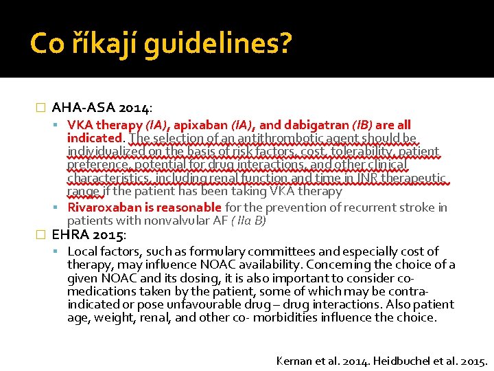 Co říkají guidelines? � AHA-ASA 2014: VKA therapy (IA), apixaban (IA), and dabigatran (IB)