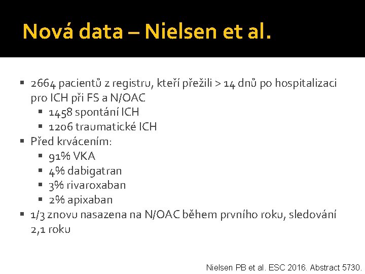 Nová data – Nielsen et al. 2664 pacientů z registru, kteří přežili > 14