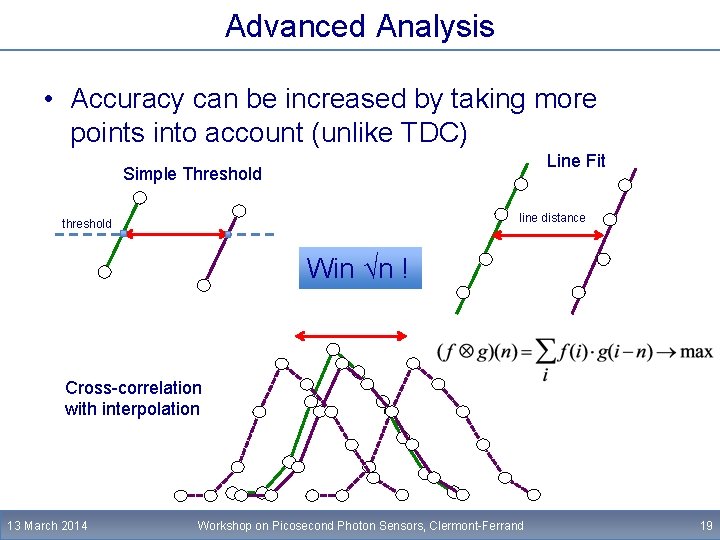 Advanced Analysis • Accuracy can be increased by taking more points into account (unlike