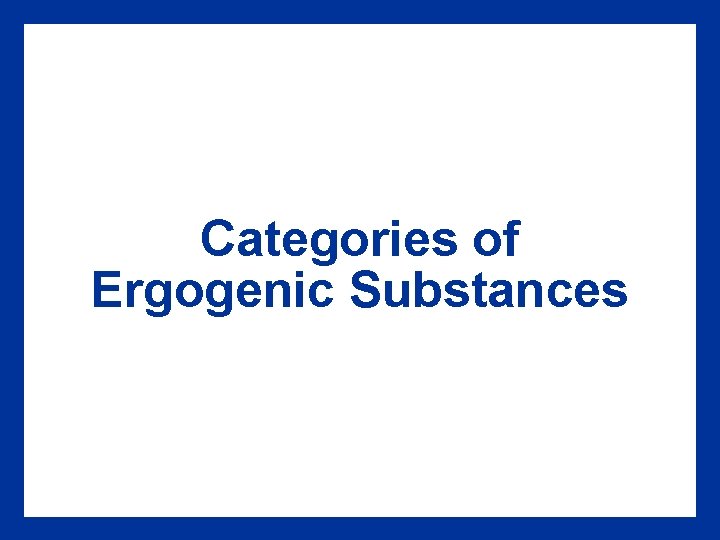 Categories of Ergogenic Substances 