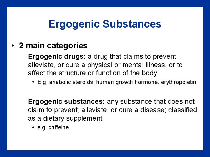 Ergogenic Substances • 2 main categories – Ergogenic drugs: a drug that claims to