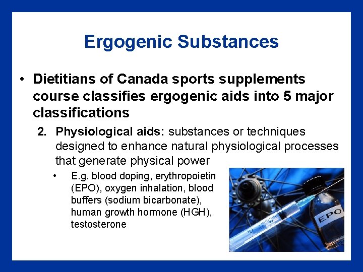 Ergogenic Substances • Dietitians of Canada sports supplements course classifies ergogenic aids into 5