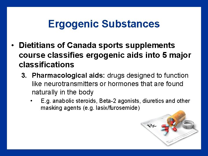 Ergogenic Substances • Dietitians of Canada sports supplements course classifies ergogenic aids into 5