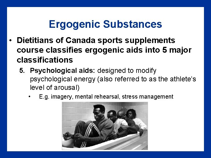 Ergogenic Substances • Dietitians of Canada sports supplements course classifies ergogenic aids into 5