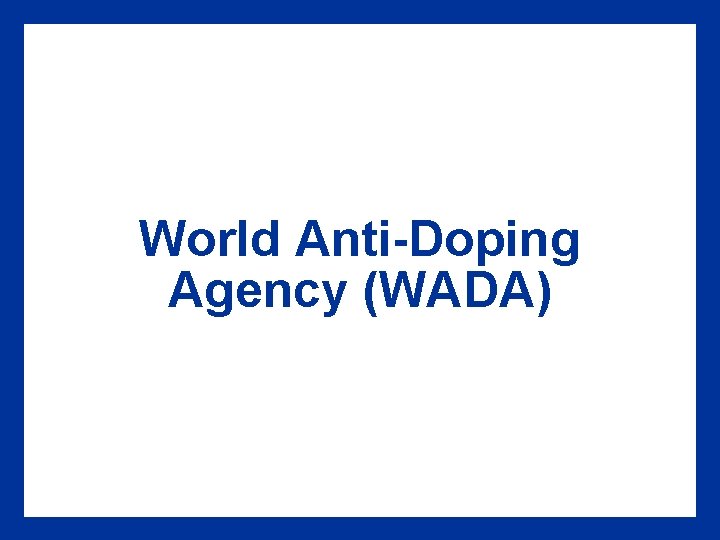 World Anti-Doping Agency (WADA) 