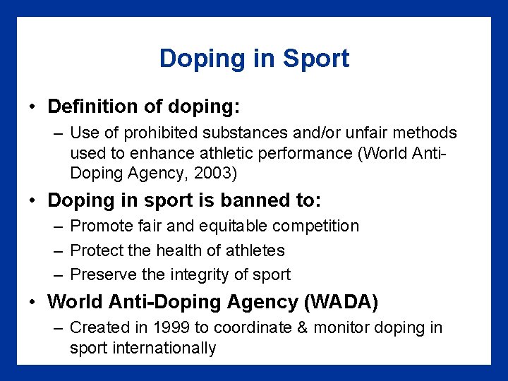 Doping in Sport • Definition of doping: – Use of prohibited substances and/or unfair