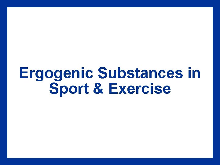 Ergogenic Substances in Sport & Exercise 