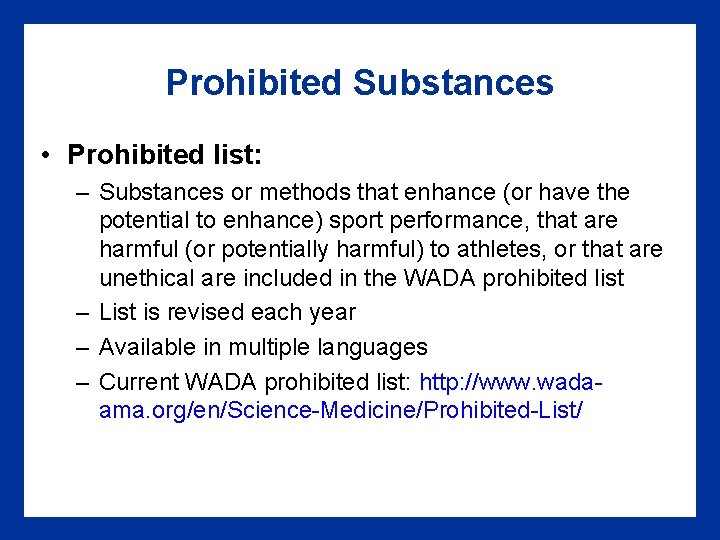 Prohibited Substances • Prohibited list: – Substances or methods that enhance (or have the