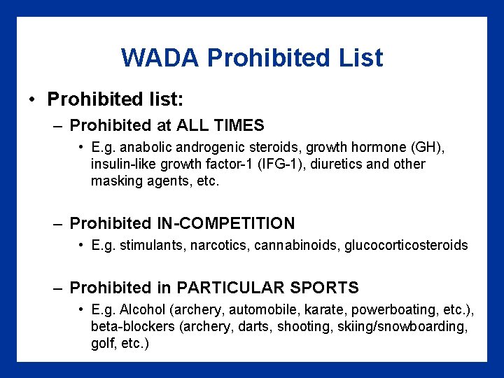 WADA Prohibited List • Prohibited list: – Prohibited at ALL TIMES • E. g.