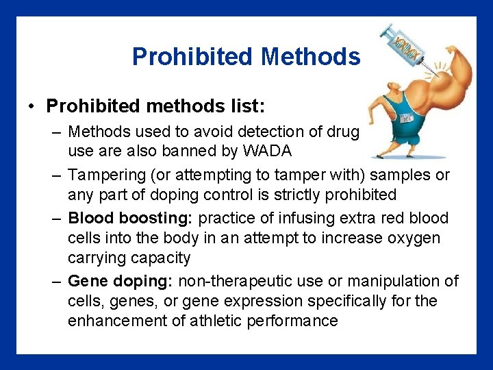 Prohibited Methods • Prohibited methods list: – Methods used to avoid detection of drug