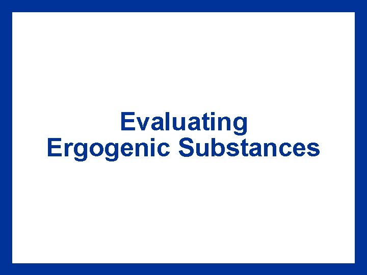 Evaluating Ergogenic Substances 