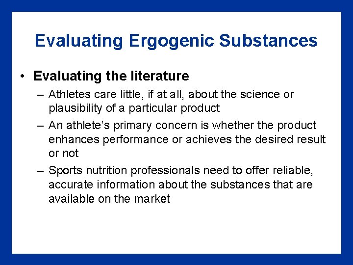 Evaluating Ergogenic Substances • Evaluating the literature – Athletes care little, if at all,