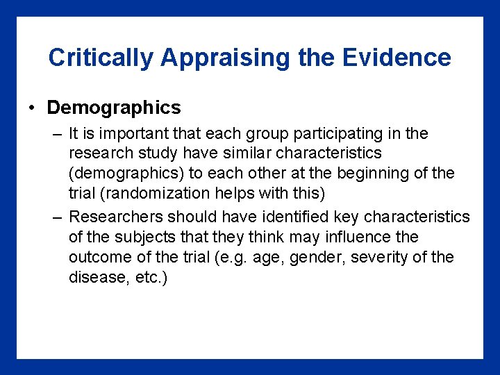 Critically Appraising the Evidence • Demographics – It is important that each group participating