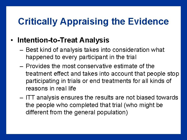 Critically Appraising the Evidence • Intention-to-Treat Analysis – Best kind of analysis takes into