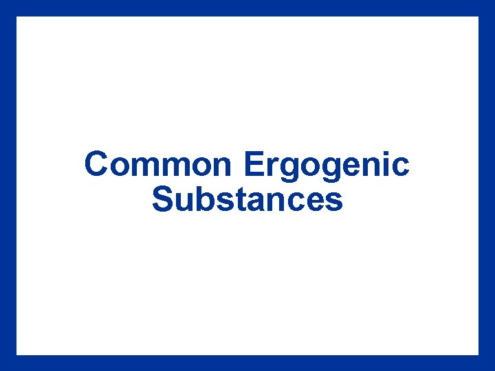 Common Ergogenic Substances 