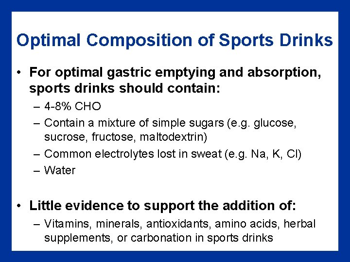 Optimal Composition of Sports Drinks • For optimal gastric emptying and absorption, sports drinks