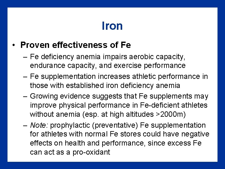 Iron • Proven effectiveness of Fe – Fe deficiency anemia impairs aerobic capacity, endurance