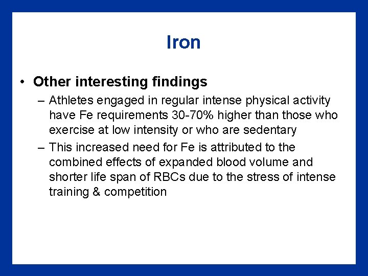 Iron • Other interesting findings – Athletes engaged in regular intense physical activity have