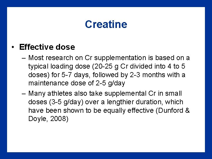 Creatine • Effective dose – Most research on Cr supplementation is based on a